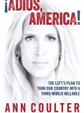 Adios, America: The Left's Plan to Turn Our Country into a Third World Hellhole