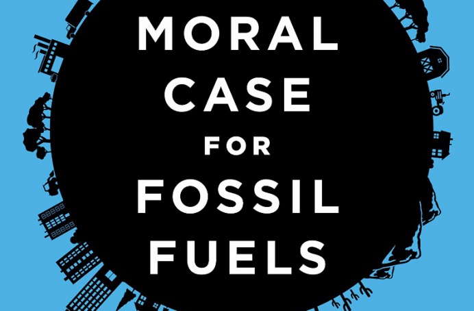 The Moral Case For Fossil Fuels