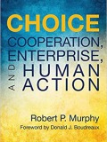 Choice: Cooperation, Enterprise, and Human Action