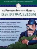 The Politically Incorrect Guide To Capitalism