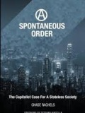 A Spontaneous Order: The Capitalist Case for a Stateless Society 