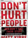 Don't Hurt People and Don't Take Their Stuff: A Libertarian Manifesto