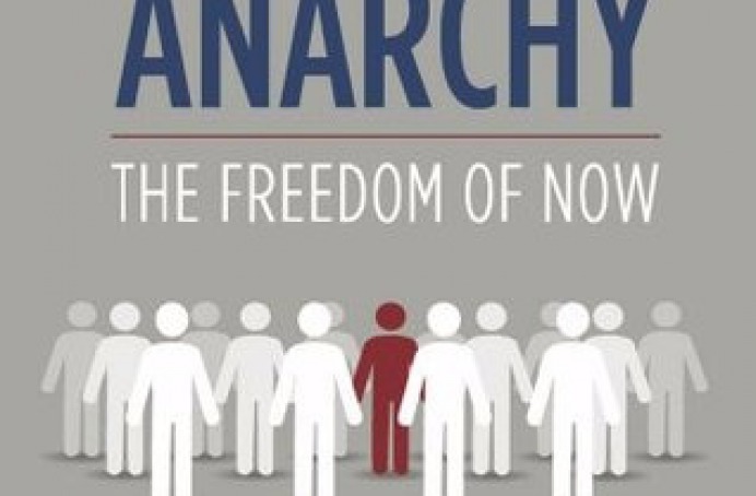 Everyday Anarchy: The Freedom of Now