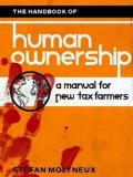 The Handbook of Human Ownership: A Manual for New Tax Farmers