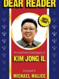 Dear Reader: The Unauthorized Autobiography of Kim Jong Il