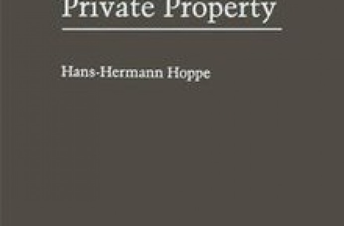 The Economics and Ethics of Private Property
