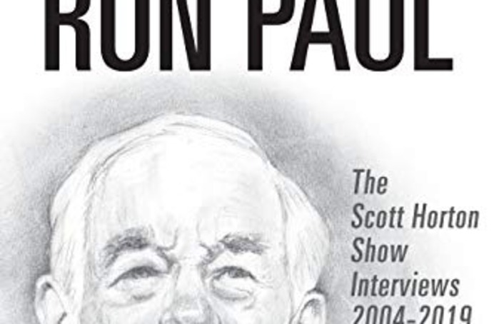 The Great Ron Paul: The Scott Horton Show Interviews 2004–2019
