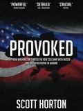 Provoked: How Washington Started the New Cold War with Russia and the Catastrophe in Ukraine